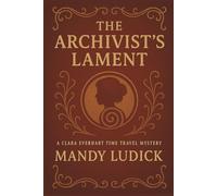 The Archivist's Lament: A Clara Everhart Time Travel Mystery (Clara Everhart Time Travel Mysteries)