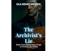 The Archivist's Lie: Some Documents Were Forged to Protect the Guilty: 2 (Shadows of Yesterday: Twists from the Past)