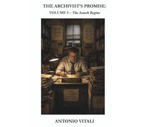 THE ARCHIVIST'S PROMISE: VOLUME I - The Search Begins