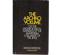 The Archko Volume or, the Archeological Writings of the Sanhedrim and Talmuds of the Jews (Unabridged Edition)