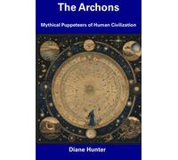 The Archons: Mythical Puppeteers of Human Civilization