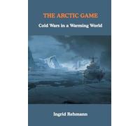 The Arctic Game: Cold Wars in a Warming World