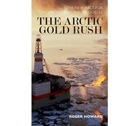 The Arctic Gold Rush: The New Race for Tomorrow's Natural Resources