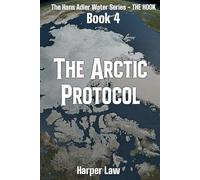 The Arctic Protocol: 4 (The Hans Adler Water Series)