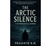 The Arctic Silence: Trapped in the silence of the Arctic, the mind begins to unravel