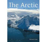 [The Arctic: The Complete Story] (By: Richard Sale) [published: November, 2008]