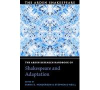 The Arden Research Handbook of Shakespeare and Adaptation: (The Arden Shakespeare Handbooks)