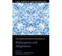 The Arden Research Handbook of Shakespeare and Adaptation (The Arden Shakespeare Handbooks)