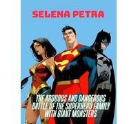 The Arduous and Dangerous Battle of the Superhero Family with Giant Monsters (The Unstoppable Fighting Power Of The Superhero Family)