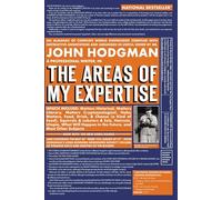 The Areas of My Expertise: An Almanac of Complete World Knowledge Compiled with Instructive Annotation and Arranged in Useful Order: A Compendium of ... and Arranged in Useful Order by Mysel