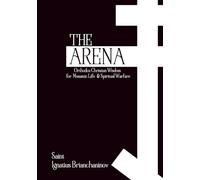 The Arena: Orthodox Christian Wisdom for Monastic Life & Spiritual Warfare (Orthodox Christian Publications)