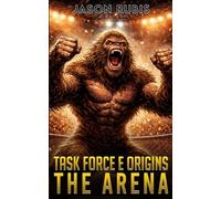 The Arena (Task Force E Origins)