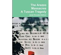 The Arezzo Massacres A TuscanTragedy