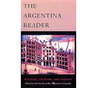 The Argentina Reader: History, Culture, Politics (Latin America in Translation) published by Duke University Press Books (2002)