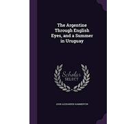 The Argentine Through English Eyes, and a Summer in Uruguay
