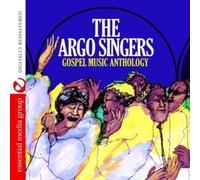 The Argo Singers - Gospel Music Anthology: The Argo Singers (Digitally Remastered)