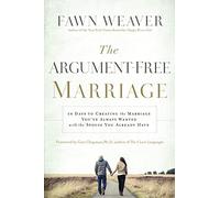 The Argument-Free Marriage: 28 Days to Creating the Marriage You've Always Wanted with the Spouse You Already Have
