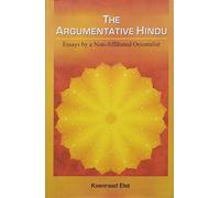 The argumentative Hindu:: essays by a non-affiliated orientalist