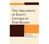 The Arguments of Kant's Critique of Pure Reason