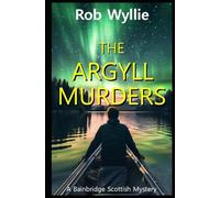 The Argyll Murders: Book 13 in the series- a fiendishly twisty murder mystery thriller with a plot to keep you guessing to the end! (The Maggie Bainbridge Mysteries)