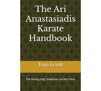 The Ari Anastasiadis Karate Handbook: The Roving Dog Telephone Society Press