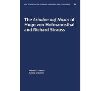 The Ariadne auf Naxos of Hugo von Hofmannsthal and Richard Strauss: 80 (University of North Carolina Studies in Germanic Languages and Literature)