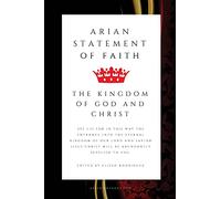 The Arian Statement of Faith: Arianism Today