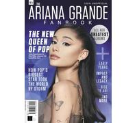 The Ariana Grande Fanbook: How Pop's Biggest Star took the World by Storm