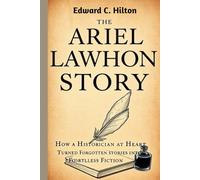 THE ARIEL LAWHON STORY: How a Historian at Heart Turned Forgotten Stories into Timeless Fiction.