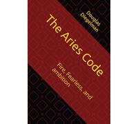 The Aries Code: Fire, Fearless, and ambition (The Zodiac Code Series)