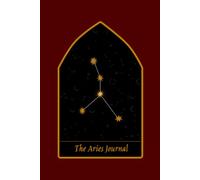 The Aries Journal: Uncover Your Aries Soul Through Pages of Intuition and Intention
