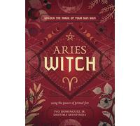 The Aries Witch: Unlock the Magic of Your Sun Sign (The Witch's Sun Sign Series)