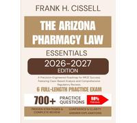 The Arizona Pharmacy Law Essentials 2026-2027 Edition: A Precision-Engineered Roadmap for MPJE Success, Featuring Case-Based Analysis and Comprehensive Regulatory Reviews.