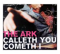 The Ark - Calleth You, Cometh I