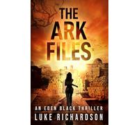 The Ark Files: A pulse-pounding archaeological thriller: 1 (Eden Black Archaeological Thrillers)