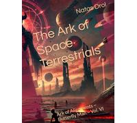 The Ark of Space Terrestrials: Ark of Alignments ~ Butterfly Man ~ Vol. VI (Butterfly Man ~ Ark of Alignments)
