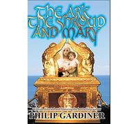 The Ark, The Shroud And Mary