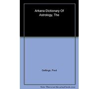The Arkana Dictionary of Astrology