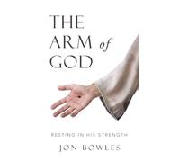 The Arm of God: Resting in His Strength