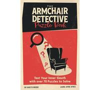 The Armchair Detective Puzzle Book: Test Your Inner Sleuth with over 70 Puzzles to Solve