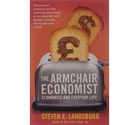 The Armchair Economist: Economics and Everyday Life