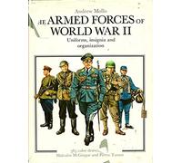 The Armed Forces of World War II: Uniforms, Insignia and Organization