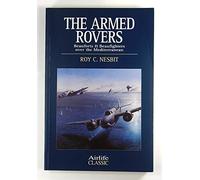 The Armed Rovers: Beauforts and Beaufighters Over the Mediterranean (Airlife's Classics S.)