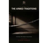 The Armed Traditions: Sword, Spear, Staff, and Japan’s Classical Schools (Ryūpedia: A Martial Arts Archive)