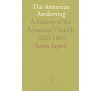 The Armenian Awakening: A History of the Armenian Church, 1820-1860