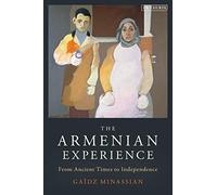 The Armenian Experience: From Ancient Times to Independence