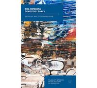 The Armenian Genocide Legacy (Palgrave Studies in the History of Genocide)