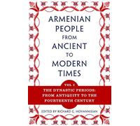 The Armenian People from Ancient to Modern Times: Volume I: The Dynastic Periods: From Antiquity to the Fourteenth Century: 1