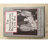 The Armies and the Leaders, Poetry and Eloquence (v. 5) (Photographic History of the Civil War)