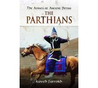 The Armies of Ancient Persia: The Parthians